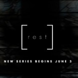 Rest: New Series Begins June 3