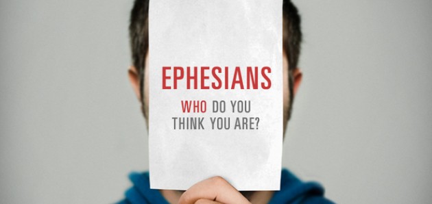 Ephesians: Who Do You Think You Are?