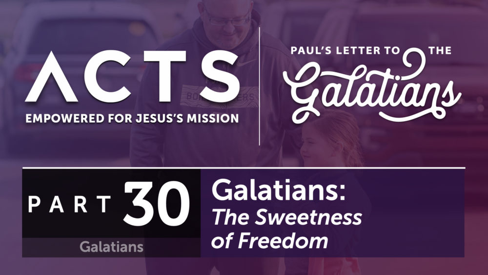 Galatians: The Sweetness of Freedom