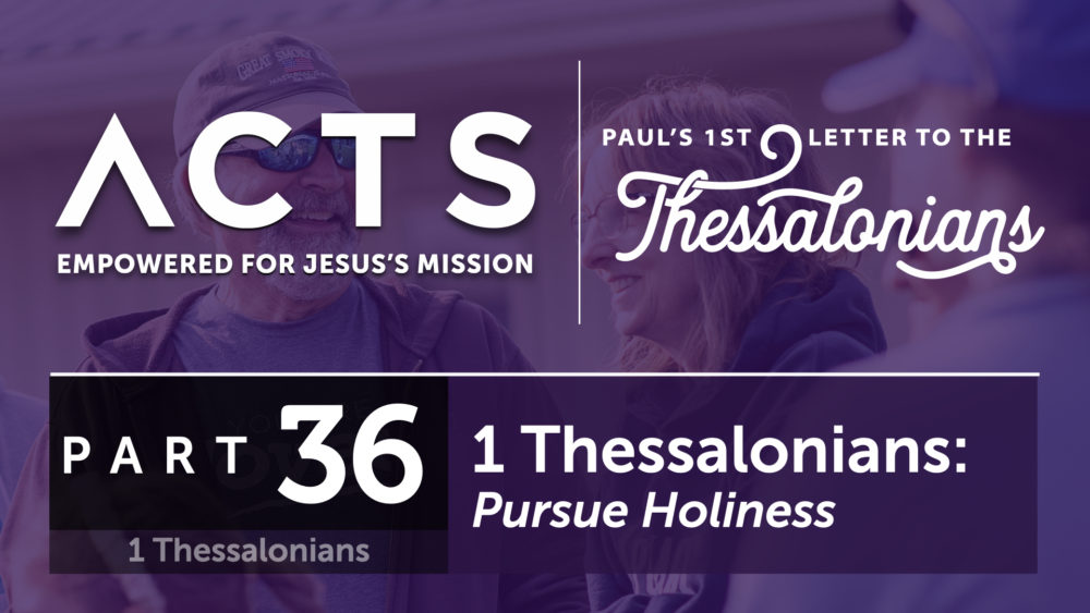 1 Thessalonians – Pursue Holiness