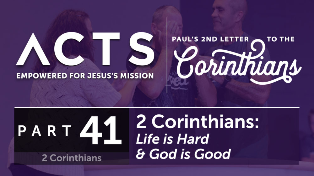 2 Corinthians – Life is Hard & God is Good