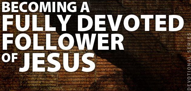 A Fully Devoted Follower Lives Missionally