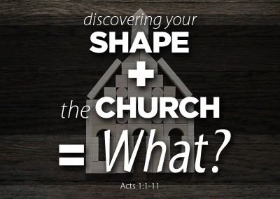 “Discovering Your SHAPE” + “The Church” = What?