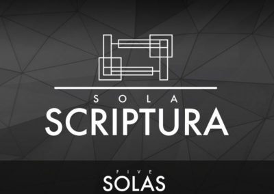 Part 2: Sola Scriptura (Scripture Alone)