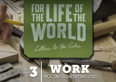 Part 3: Work – Imaging & Imitating God