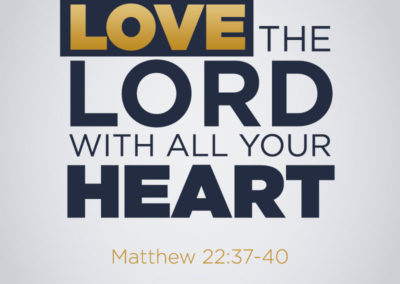 Love The Lord With All Your Heart!