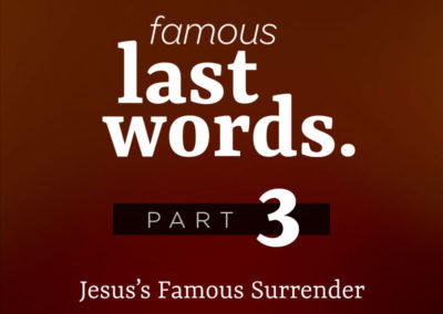 Part 3: Jesus’s Famous Surrender