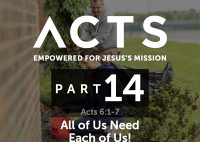 Part 14: All of Us Need Each of Us!