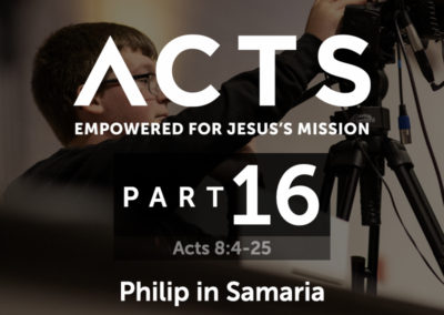 Part 16: Philip in Samaria