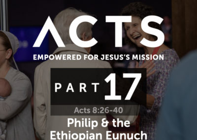 Part 17: Philip & the Ethiopian Eunuch