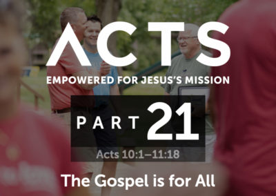 Part 21: The Gospel is For All